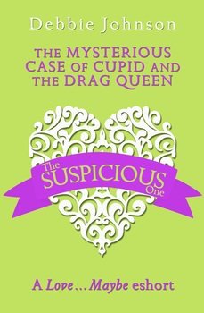 The Mysterious Case of Cupid and the Drag Queen: A Love…Maybe Valentine eShort