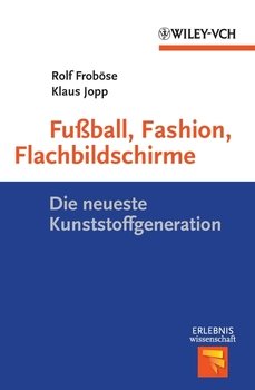 Fußball, Fashion, Flachbildschirme. Die neueste Kunststoffgeneration