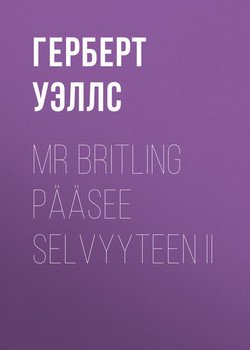 Mr Britling pääsee selvyyteen II