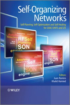 Self-Organizing Networks . Self-Planning, Self-Optimization and Self-Healing for GSM, UMTS and LTE