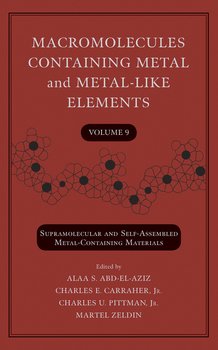 Macromolecules Containing Metal and Metal-Like Elements, Volume 9. Supramolecular and Self-Assembled Metal-Containing Materials