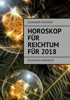 Horoskop für Reichtum für 2018. Russisches horoskop