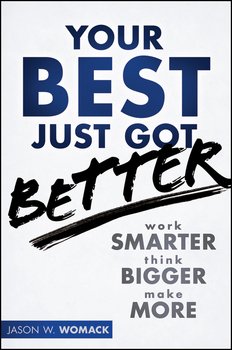 Your Best Just Got Better. Work Smarter, Think Bigger, Make More