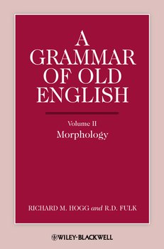 A Grammar of Old English, Volume 2. Morphology