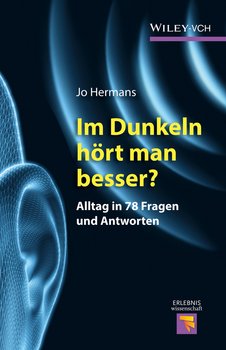 Im Dunkeln hört man besser?. Alltag in 78 Fragen und Antworten