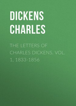 The Letters of Charles Dickens. Vol. 1, 1833-1856