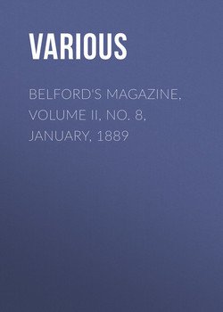 Belford's Magazine, Volume II, No. 8, January, 1889