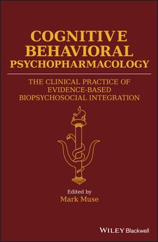Cognitive Behavioral Psychopharmacology. The Clinical Practice of Evidence-Based Biopsychosocial Integration