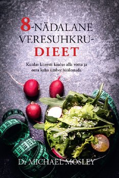 8-nädalane veresuhkrudieet. Kuidas kiiresti kaalu