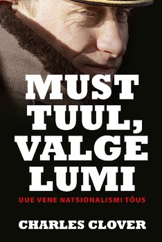 Must tuul, valge lumi. Uue Vene natsionalismi tõus