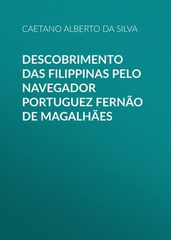 Descobrimento das Filippinas pelo navegador portuguez Fernão de Magalhães