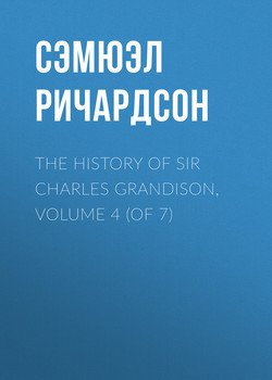 The History of Sir Charles Grandison, Volume 4