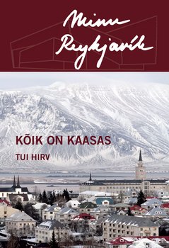 Minu Reykjavík. Kõik on kaasas