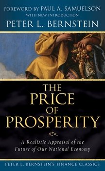 The Price of Prosperity. A Realistic Appraisal of the Future of Our National Economy 