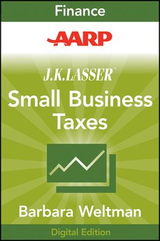 AARP J.K. Lasser's Small Business Taxes 2010. Your Complete Guide to a Better Bottom Line