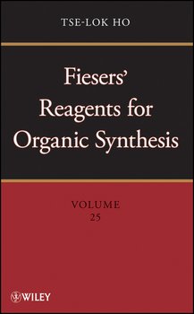 Fiesers' Reagents for Organic Synthesis, Volume 25