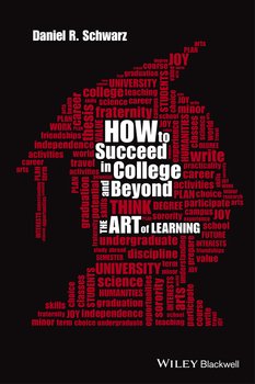How to Succeed in College and Beyond. The Art of Learning
