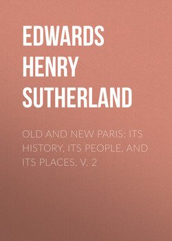 Old and New Paris: Its History, Its People, and Its Places, v. 2