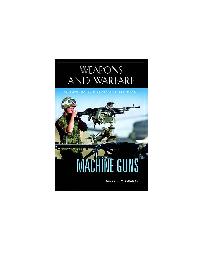 Machine Guns. An Illustrated History of Their Impact