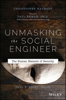 Unmasking the Social Engineer. The Human Element of Security