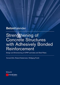 Strengthening of Concrete Structures with Adhesive Bonded Reinforcement. Design and Dimensioning of CFRP Laminates and Steel Plates