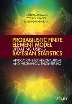 Probabilistic Finite Element Model Updating Using Bayesian Statistics. Applications to Aeronautical and Mechanical Engineering