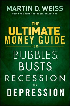 The Ultimate Money Guide for Bubbles, Busts, Recession and Depression