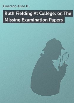 Ruth Fielding At College: or, The Missing Examination Papers