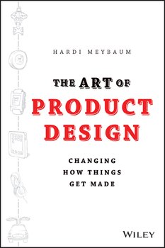 The Art of Product Design. Changing How Things Get Made