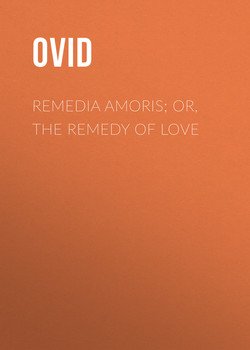 Remedia Amoris; or, The Remedy of Love
