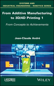 From Additive Manufacturing to 3D/4D Printing 1. From Concepts to Achievements