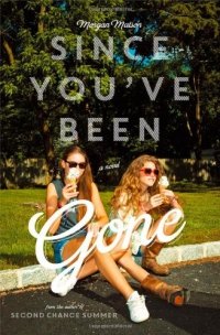 Книга "Since You'Ve Been Gone" - Morgan Matson Скачать Бесплатно