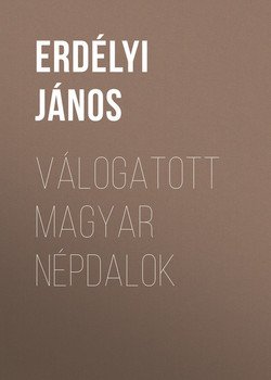 Válogatott magyar népdalok