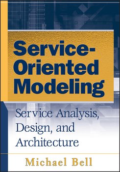 Service-Oriented Modeling . Service Analysis, Design, and Architecture