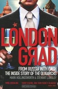 Londongrad: From Russia with Cash: The Inside Story of the Oligarchs