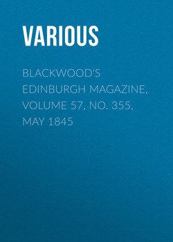 Blackwood's Edinburgh Magazine, Volume 57, No. 355, May 1845
