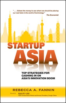 Startup Asia. Top Strategies for Cashing in on Asia's Innovation Boom