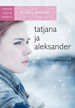 Tatjana ja Aleksander. Esimene raamat. Teine Ameerika. Sari Varraku ajaviiteromaan