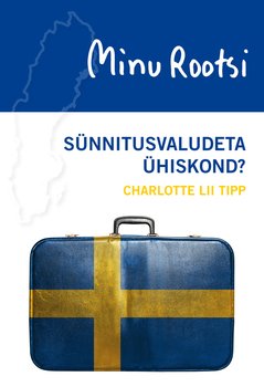 Minu Rootsi. Sünnitusvaludeta ühiskond?