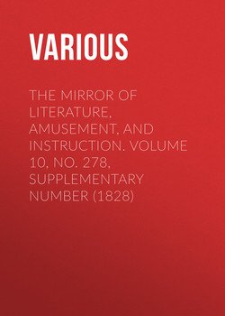 The Mirror of Literature, Amusement, and Instruction. Volume 10, No. 278, Supplementary Number