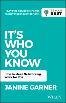 It's Who You Know. How to Make Networking Work for You