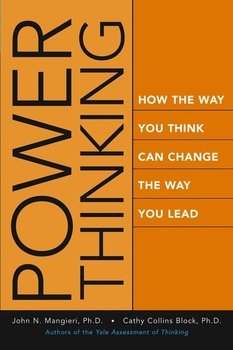 Power Thinking. How the Way You Think Can Change the Way You Lead