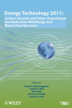 Energy Technology 2011. Carbon Dioxide and Other Greenhouse Gas Reduction Metallurgy and Waste Heat Recovery