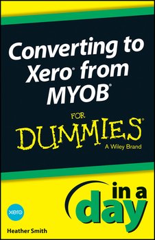 Converting to Xero from MYOB In A Day For Dummies