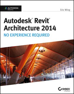 Autodesk Revit Architecture 2014. No Experience Required Autodesk Official Press