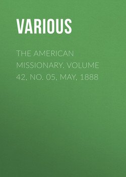 The American Missionary. Volume 42, No. 05, May, 1888