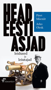 Head eesti asjad. Leidused ja leiutajad