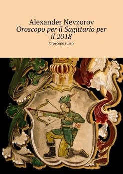 Oroscopo per il Sagittario per il 2018. Oroscopo russo