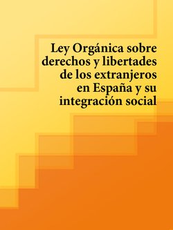 Ley Organica sobre derechos y libertades de los extranjeros en Espana y su integracion social