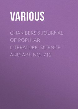 Chambers's Journal of Popular Literature, Science, and Art, No. 712